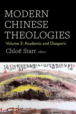 Współczesne teologie chińskie: Tom 3: Akademickie i diasporyczne - Modern Chinese Theologies: Volume 3: Academic and Diasporic