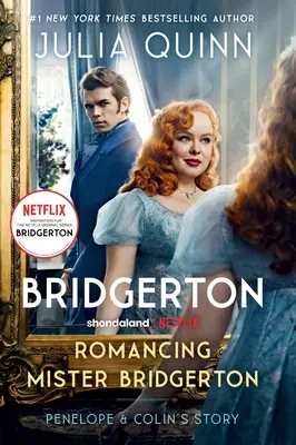 Romancing Mister Bridgerton [Tv Tie-In]: Historia Penelopy i Colina, inspiracja dla trzeciego sezonu Bridgerton - Romancing Mister Bridgerton [Tv Tie-In]: Penelope & Colin's Story, the Inspiration for Bridgerton Season Three