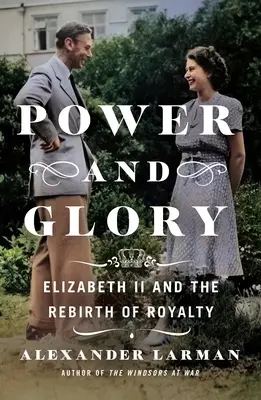 Władza i chwała: Elżbieta II i odrodzenie królewskości - Power and Glory: Elizabeth II and the Rebirth of Royalty