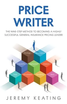 Price Writer: Dziewięcioetapowa metoda, by stać się odnoszącym sukcesy liderem ds. wyceny ubezpieczeń ogólnych - Price Writer: The nine-step method to becoming a highly successful general insurance pricing leader