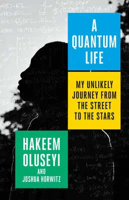 Kwantowe życie: Moja nieprawdopodobna podróż z ulicy do gwiazd - A Quantum Life: My Unlikely Journey from the Street to the Stars