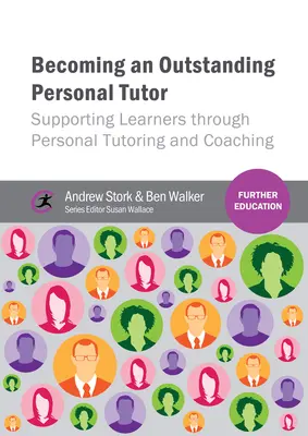 Ein hervorragender persönlicher Tutor werden: Unterstützung von Lernenden durch persönliche Nachhilfe und Coaching - Becoming an Outstanding Personal Tutor: Supporting Learners Through Personal Tutoring and Coaching