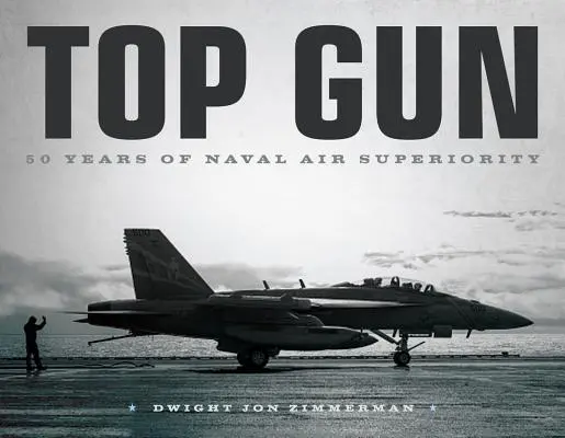 Top Gun: 50 lat przewagi powietrznej marynarki wojennej - Top Gun: 50 Years of Naval Air Superiority