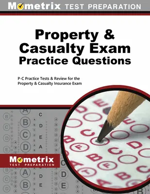 Pytania praktyczne do egzaminu Property & Casualty: P-C Practice Tests & Review for the Property & Casualty Insurance Exam (Testy praktyczne i egzamin z ubezpieczeń majątkowych i wypadkowych) - Property & Casualty Exam Practice Questions: P-C Practice Tests & Review for the Property & Casualty Insurance Exam