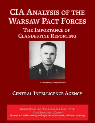 Analiza sił Układu Warszawskiego przez CIA: Znaczenie tajnego raportowania - CIA Analysis of The Warsaw Pact Forces: The Importance of Clandestine Reporting