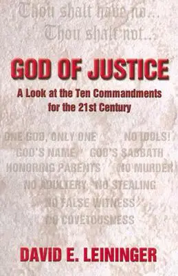 Bóg sprawiedliwości: Spojrzenie na Dziesięć Przykazań w XXI wieku - God of Justice: A Look at the Ten Commandments for the 21st Century