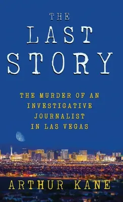 Ostatnia historia: Morderstwo dziennikarza śledczego w Las Vegas - The Last Story: The Murder of an Investigative Journalist in Las Vegas