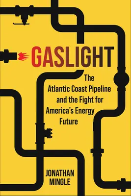 Gaslight: Rurociąg atlantycki i walka o przyszłość energetyczną Ameryki - Gaslight: The Atlantic Coast Pipeline and the Fight for America's Energy Future