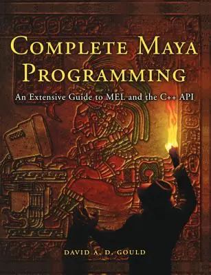 Kompletne programowanie w Maya: Obszerny przewodnik po API Mela i C++ - Complete Maya Programming: An Extensive Guide to Mel and C++ API