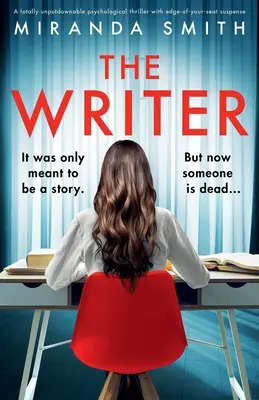 The Writer: Całkowicie nie do odrzucenia thriller psychologiczny z napięciem na krawędzi siedzenia - The Writer: A totally unputdownable psychological thriller with edge-of-your-seat suspense