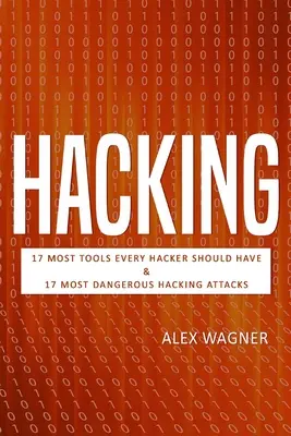 Hacking: 17 niezbędnych narzędzi, które powinien mieć każdy haker i 17 najbardziej niebezpiecznych ataków hakerskich - Hacking: 17 Must Tools every Hacker should have & 17 Most Dangerous Hacking Attacks