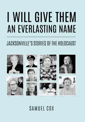 Nadam im wieczne imię: Opowieści z Jacksonville o Holokauście - I Will Give Them an Everlasting Name: Jacksonville's Stories of the Holocaust