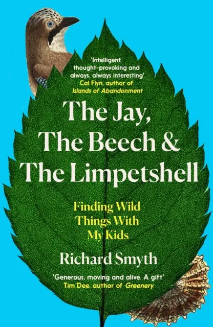 Sójka, buk i konik polny: Odkrywanie dzikich rzeczy z moimi dziećmi - The Jay, the Beech and the Limpetshell: Finding Wild Things with My Kids