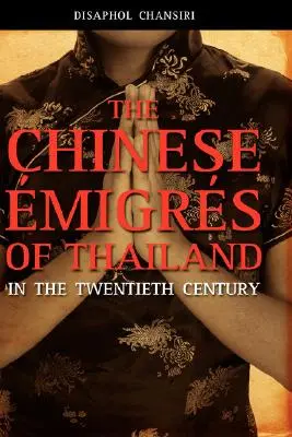 Chińscy migranci w Tajlandii w XX wieku - The Chinese Migrs of Thailand in the Twentieth Century