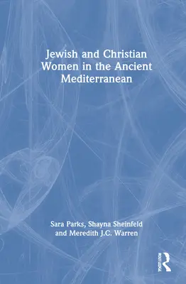 Żydowskie i chrześcijańskie kobiety w starożytnym basenie Morza Śródziemnego - Jewish and Christian Women in the Ancient Mediterranean