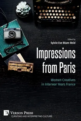 Impresje z Paryża: Kreatywne kobiety w międzywojennej Francji - Impressions from Paris: Women Creatives in Interwar Years France