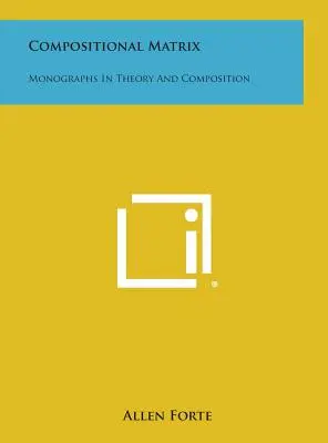 Matryca kompozytorska: Monografie z teorii i kompozycji - Compositional Matrix: Monographs in Theory and Composition