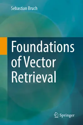 Podstawy pobierania danych wektorowych - Foundations of Vector Retrieval