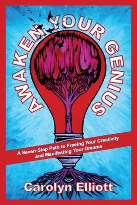 Obudź swój geniusz: Siedmiostopniowa ścieżka do uwolnienia kreatywności i urzeczywistnienia marzeń - Awaken Your Genius: A Seven-Step Path to Freeing Your Creativity and Manifesting Your Dreams