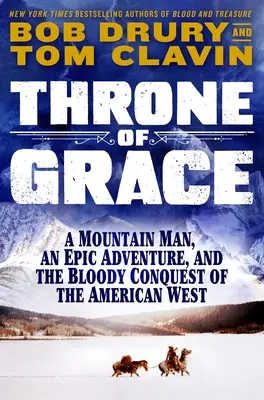 Tron Łaski: Człowiek gór, epicka przygoda i krwawy podbój amerykańskiego Zachodu - Throne of Grace: A Mountain Man, an Epic Adventure, and the Bloody Conquest of the American West