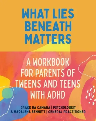 Co kryje się pod spodem: Rodzice nastolatków i nastolatków z ADHD - What Lies Beneath: Parents of Tweens and Teens with ADHD