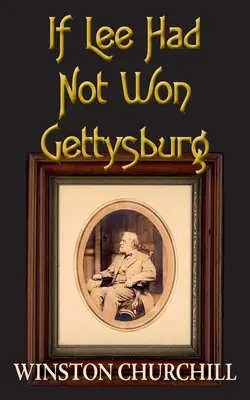 Gdyby Lee nie wygrał pod Gettysburgiem - If Lee Had Not Won Gettysburg