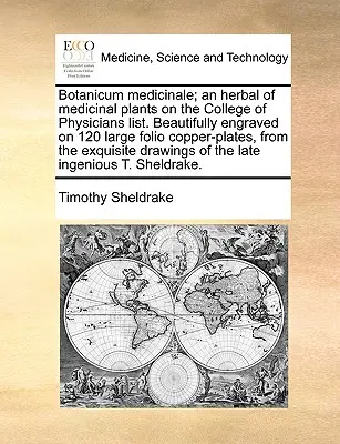 Botanicum Medicinale; Zioło roślin leczniczych na liście College of Physicians. Pięknie wygrawerowane na 120 dużych miedzianych płytach Folio, z - Botanicum Medicinale; An Herbal of Medicinal Plants on the College of Physicians List. Beautifully Engraved on 120 Large Folio Copper-Plates, from the