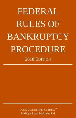 Federalne zasady postępowania upadłościowego, wydanie 2018 - Federal Rules of Bankruptcy Procedure; 2018 Edition