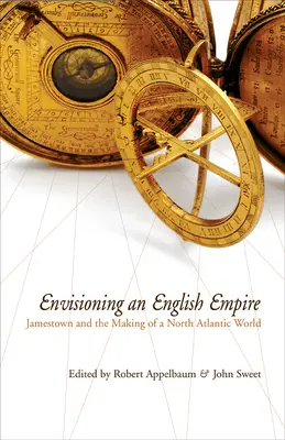 Wyobrażając sobie angielskie imperium: Jamestown i tworzenie świata północnoatlantyckiego - Envisioning an English Empire: Jamestown and the Making of the North Atlantic World