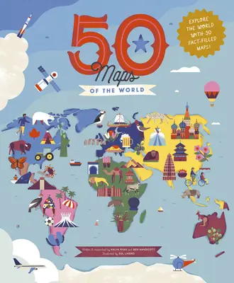 50 map świata: Odkryj świat z 50 mapami pełnymi faktów! - 50 Maps of the World: Explore the Globe with 50 Fact-Filled Maps!