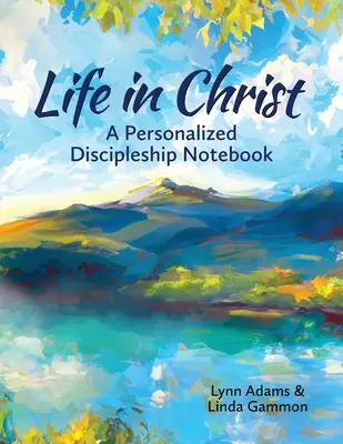 Życie w Chrystusie: Spersonalizowany notatnik ucznia - Life in Christ: A Personalized Discipleship Notebook