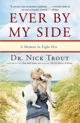 Ever By My Side: Pamiętnik w ośmiu zwierzakach - Ever By My Side: A Memoir in Eight Pets