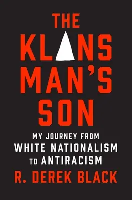 Syn Klansmana: Moja podróż od białego nacjonalizmu do antyrasizmu: A Memoir - The Klansman's Son: My Journey from White Nationalism to Antiracism: A Memoir