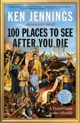 100 miejsc do zobaczenia po śmierci: przewodnik turystyczny po życiu pozagrobowym - 100 Places to See After You Die: A Travel Guide to the Afterlife