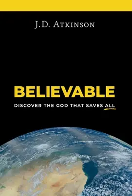 Believable: Odkryj Boga, który zbawia wszystko - Believable: Discover the God That Saves All