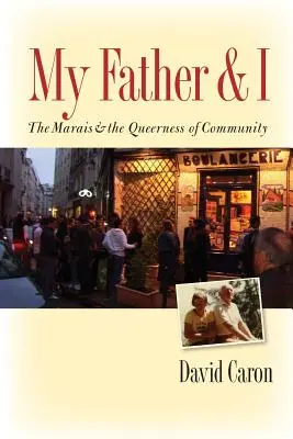 Mój ojciec i ja: Marais i queerowość wspólnoty - My Father and I: The Marais and the Queerness of Community