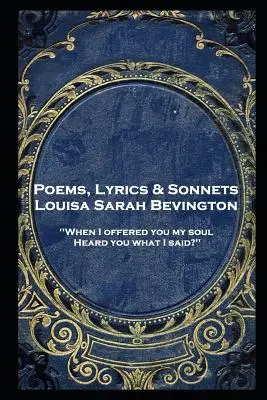 Louisa Bevington - Wiersze, teksty piosenek i sonety - Louisa Bevington - Poems, Lyrics & Sonnets