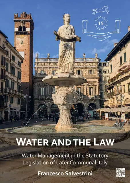 Woda i prawo: Gospodarka wodna w prawodawstwie ustawowym późniejszych Włoch komunalnych - Water and the Law: Water Management in the Statutory Legislation of Later Communal Italy
