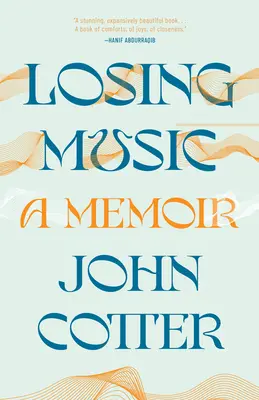 Losing Music: Wspomnienie sztuki, bólu i transformacji - Losing Music: A Memoir of Art, Pain, and Transformation