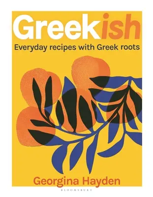 Greekish: Codzienne przepisy z greckimi korzeniami - Greekish: Everyday Recipes with Greek Roots