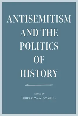 Antysemityzm i polityka historyczna - Antisemitism and the Politics of History