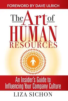 Sztuka zarządzania zasobami ludzkimi: Przewodnik po wpływaniu na kulturę organizacyjną - The Art of Human Resources: An Insider's Guide to Influencing Your Culture