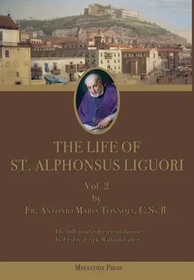 Życie świętego Alfonsa Liguoriego: tom 2 - The Life of St. Alphonsus Liguori: Vol. 2