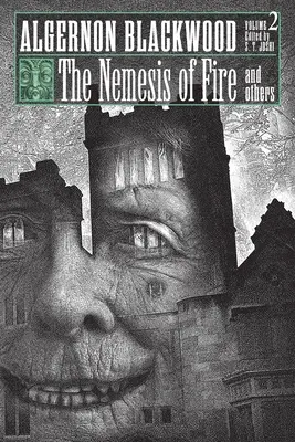 Nemezis ognia i inne: Zebrane opowiadania Algernona Blackwooda, tom 2 - The Nemesis of Fire and Others: Collected Short Fiction of Algernon Blackwood, Volume 2