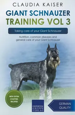 Szkolenie sznaucera olbrzyma vol. 3 - Opieka nad sznaucerem olbrzymem: Żywienie, powszechne choroby i ogólna opieka nad sznaucerem olbrzymim - Giant Schnauzer Training Vol 3 - Taking care of your Giant Schnauzer: Nutrition, common diseases and general care of your Giant Schnauzer