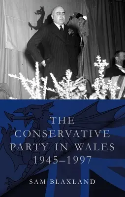 Partia Konserwatywna w Walii, 1945-1997 - The Conservative Party in Wales, 1945-1997