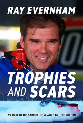 Trofea i blizny: Ray Evernham - Trophies and Scars: Ray Evernham