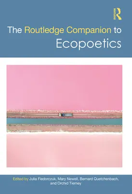 The Routledge Companion to Ecopoetics - przewodnik po ekopoetyce - The Routledge Companion to Ecopoetics