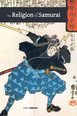 Religia samurajów: studium filozofii i dyscypliny zen w Chinach i Japonii - The Religion of the Samurai: a Study of Zen Philosophy and Discipline in China and Japan