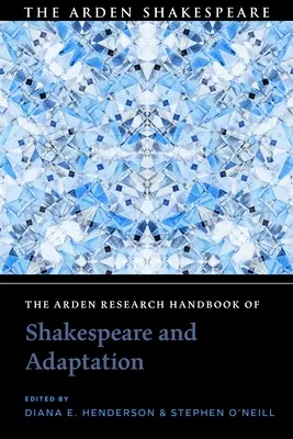 Podręcznik Arden Research dotyczący Szekspira i adaptacji - The Arden Research Handbook of Shakespeare and Adaptation
